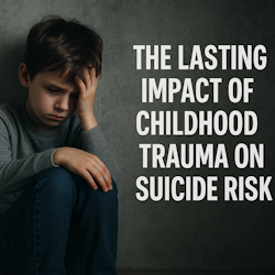 The Lasting Impact of Childhood Trauma on Suicide Risk 1